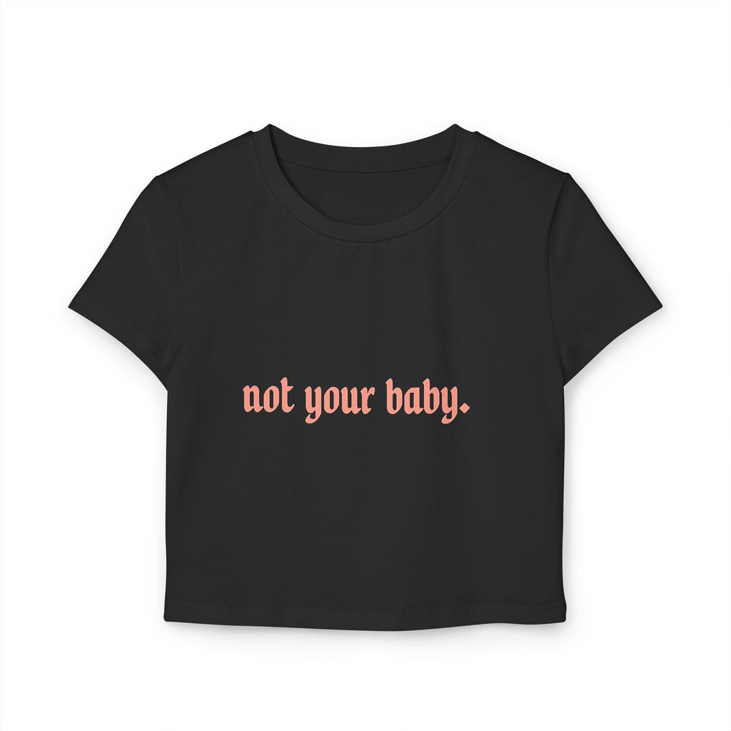 Not Your Baby Baby Tee - The Scarlet Letter Collection